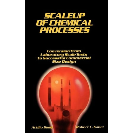 Scaleup of Chemical Processes: Conversion from Laboratory Scale Tests to Successful Commercial Size Design (Hardcover)
