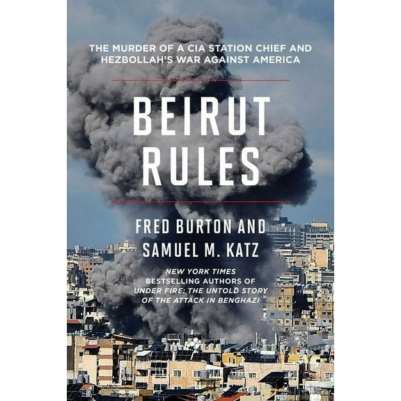 Beirut Rules: The Murder of a CIA Station Chief and Hezbollah's War Against America, (Paperback)