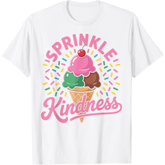 Exquisite and comfortable-Ice Cream Sprinkle Kindness Funny Ice Cream Lover Women T-Shirt