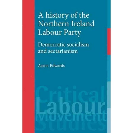 A History of the Northern Ireland Labour Party: Democratic Socialism and Sectarianism