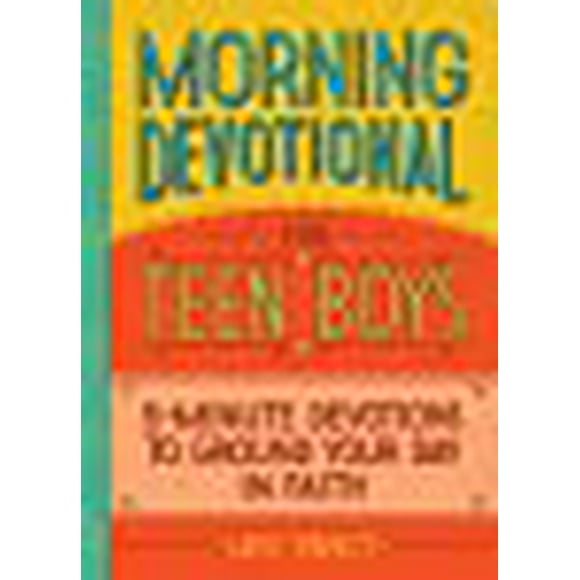 Morning Devotional for Teen Boys: 5-Minute Devotions to Ground Your Day in Faith