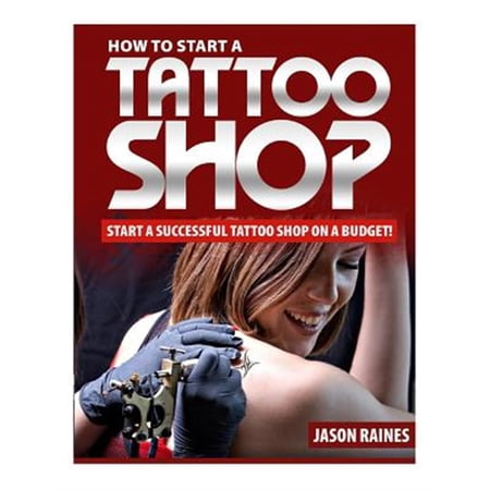 Pre-Owned How to Start a Successful Tattoo Shop on a Budget