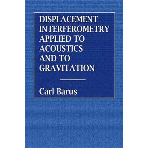 Pre-Owned Displacement Interferometry Applied to Acoustics and Gravitation, (Paperback)