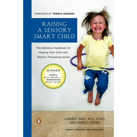 Raising a Sensory Smart Child : The Definitive Handbook for Helping Your Child with Sensory Processing Issues, Revised and Updated