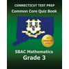 Connecticut Test Prep Common Core Quiz Book Sbac Mathematics Grade 3: Revision and Preparation for the Smarter Balanced Assessments