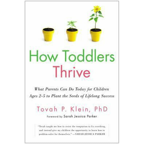 Pre-Owned How Toddlers Thrive: What Parents Can Do Today for Children Ages 2-5 to Plant the Seeds of Lifelong Success (Hardcover) 1476735131 9781476735139