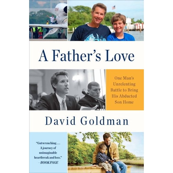 A Father's Love: One Man's Unrelenting Battle to Bring His Abducted Son Home, (Paperback)