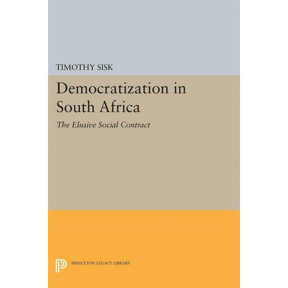 Princeton Legacy Library Democratization in South Africa: The Elusive Social Contract, Book 5202, (Paperback)