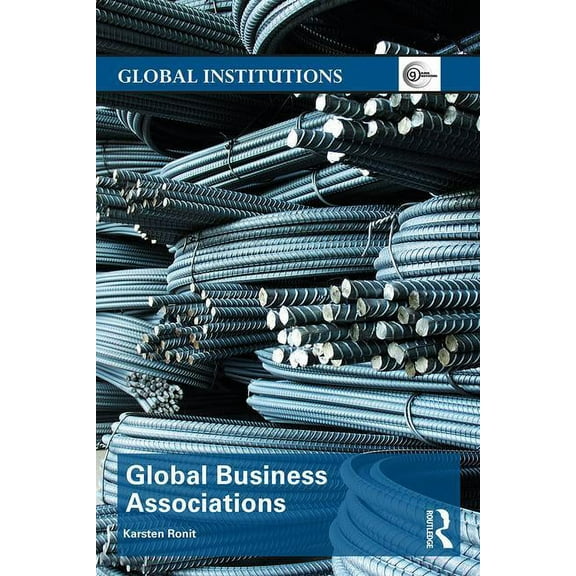 Global Institutions Global Business Associations, (Paperback)