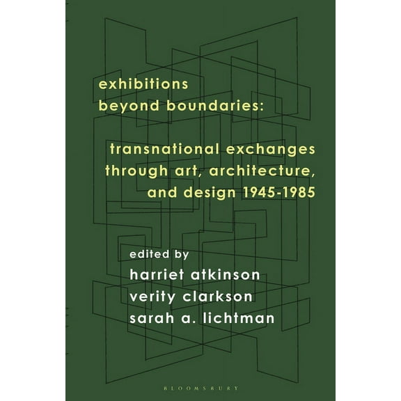 Exhibitions Beyond Boundaries: Transnational Exchanges Through Art, Architecture, and Design 1945-1985, (Hardcover)