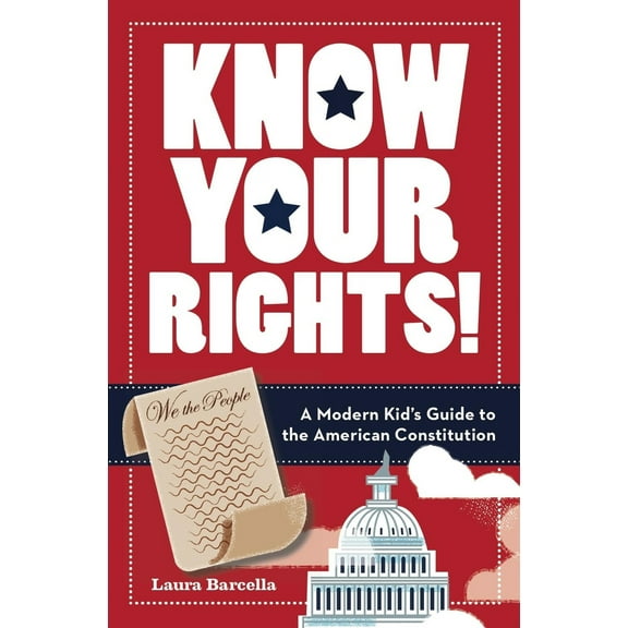 Pre-Owned Know Your Rights!: A Modern Kid's Guide to the American Constitution (Paperback) 1454928549 9781454928546