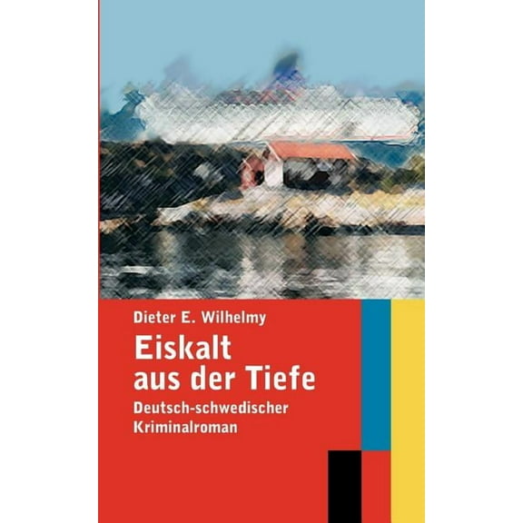 Eiskalt aus der Tiefe : Deutsch-schwedischer Kriminalroman (Paperback)
