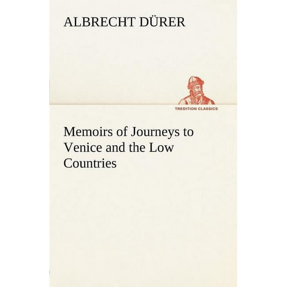 Memoirs of Journeys to Venice and the Low Countries (Paperback)