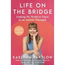 Life on the Bridge: Linking My World to Yours as an Autistic Therapist, (Hardcover)