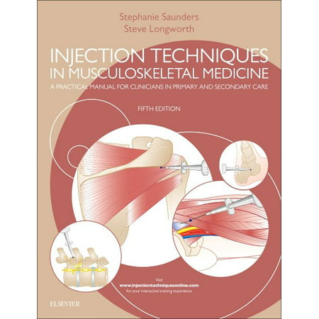 Injection Techniques in Musculoskeletal Medicine : A Practical Manual for Clinicians in Primary and Secondary