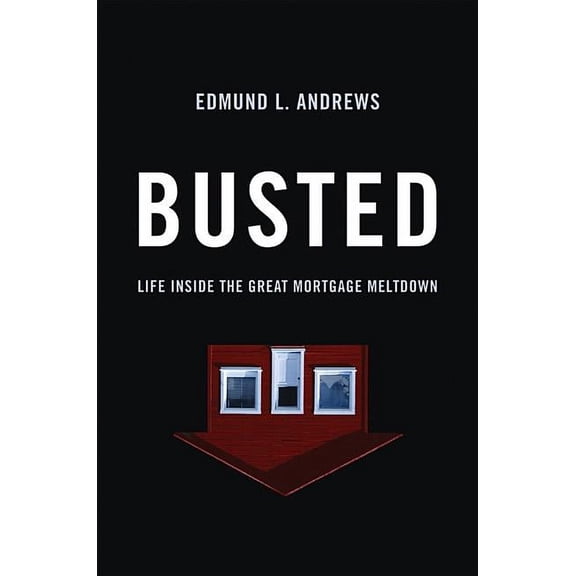 Busted: Life Inside the Great Mortgage Meltdown, (Hardcover)
