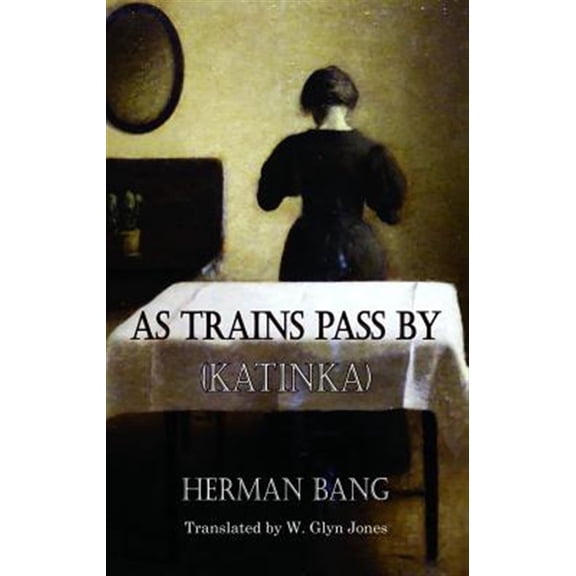 Pre-Owned As Trains Pass by: Katinka (Paperback) by Herman Bang, W Glyn Jones