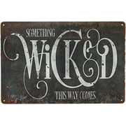Industrial Gothic Halloween Decoration, Something Wicked This Way Comes Creepy Rustic Autumn Sign for Bar, Restaurant, Cafe, Bar, Fun Aluminum Metal Signs Wall Decor 8 X 12 Inch