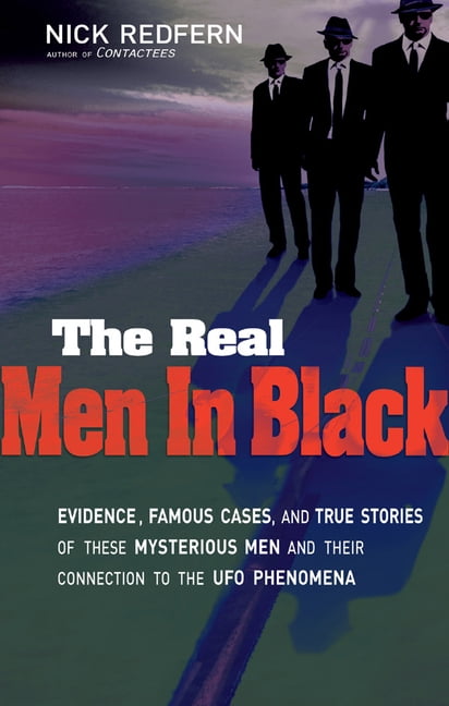 Real Men In Black Evidence Famous Cases And True Stories Of These