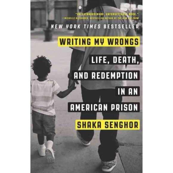 Pre-owned Writing My Wrongs : Life, Death, and Redemption in an American Prison, Paperback by Senghor, Shaka, ISBN 1101907312, ISBN-13 9781101907313