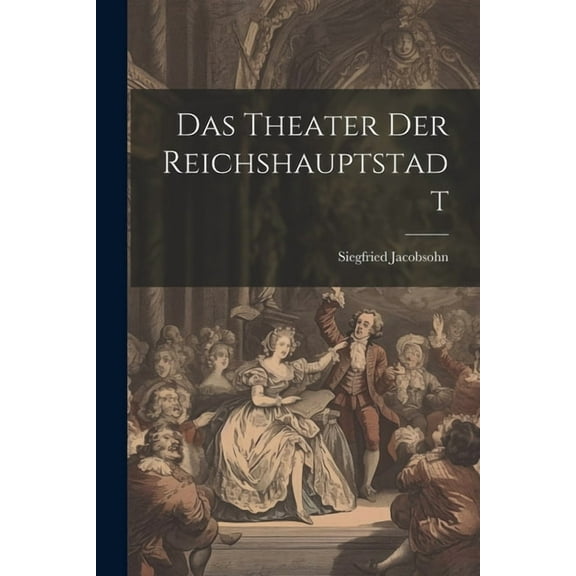 Das Theater der Reichshauptstadt (Paperback)