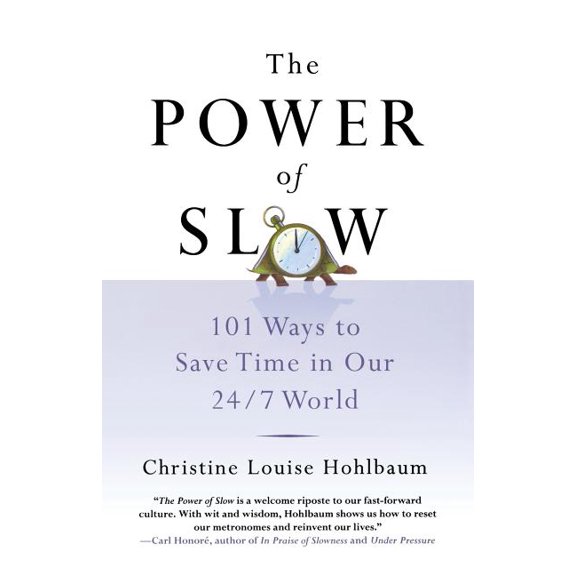 The Power of Slow: 101 Ways to Save Time in Our 24/7 World, (Paperback)