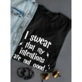 thumbnail image 3 of I Swear That My Intentions Ar Not Good Women Black T-Shirt, Female Large, 3 of 4