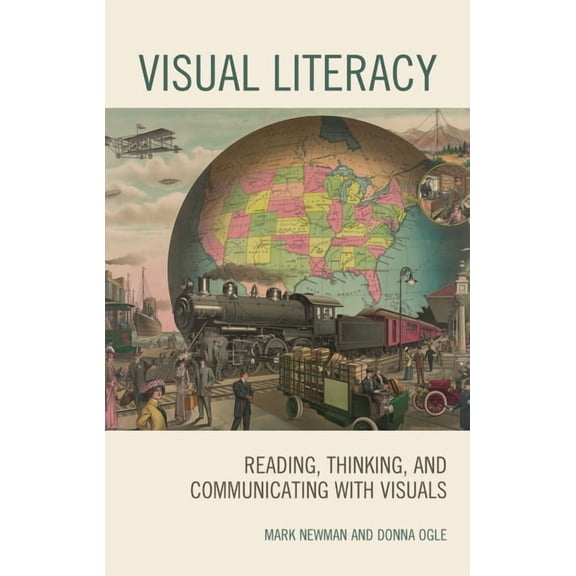Visual Literacy: Reading, Thinking, and Communicating with Visuals, (Hardcover)