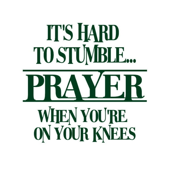 Prayer, It's Hard to Stumble When.. Vinyl Decal - Medium - Hunter Green