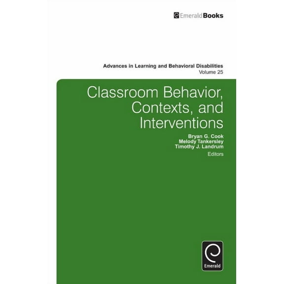 Advances in Learning and Behavioral Disa Classroom Behavior, Contexts, and Interventions, Book 25, (Hardcover)