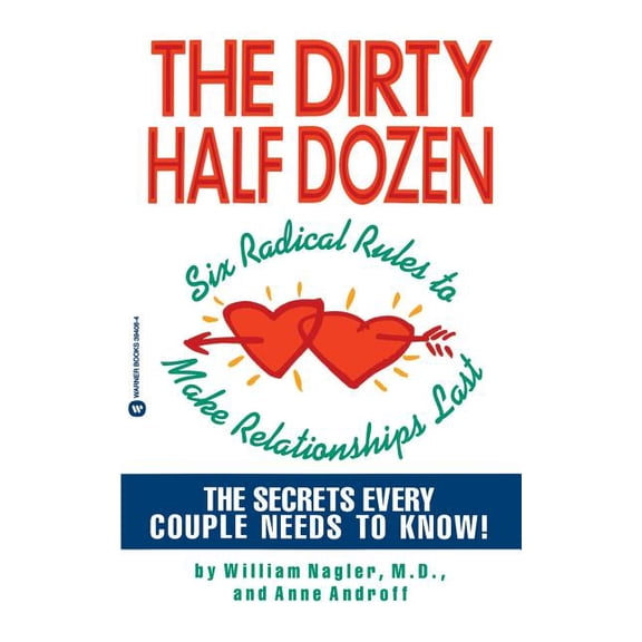 The Dirty Half Dozen: Six Radical Rules to Make Relationships Last, (Paperback)