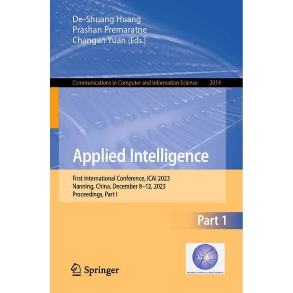 Communications in Computer and Informati Applied Intelligence: First International Conference, Icai 2023, Nanning, China, December 8-12, 2023, Proceedings, Part , Book 2014, (Paperback)