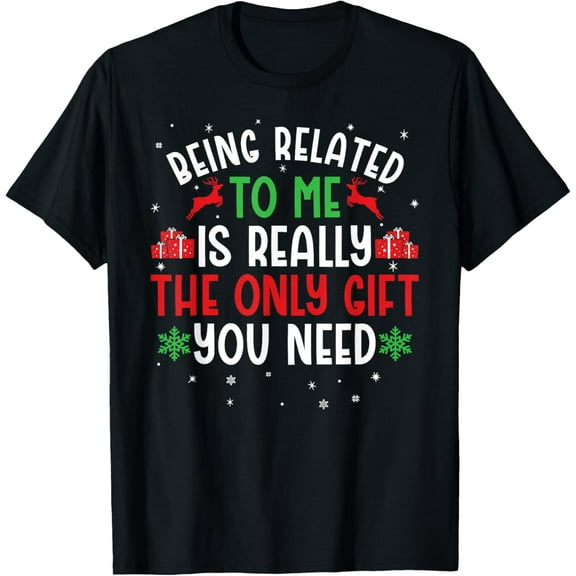 Being Related To Me Funny Christmas Tee Family Couples Kids T-ShirtMen and women, Black T-shirt, size: Extra large