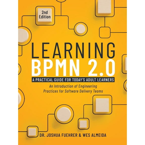 Learning BPMN 2.0: An Introduction of Engineering Practices for Software Delivery Teams, (Paperback)