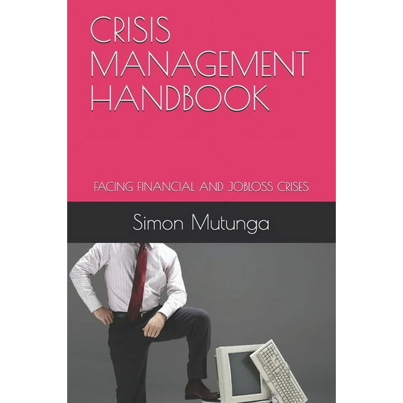 Crisis Management Handbook: Facing Financial and Jobloss Crises (Paperback)
