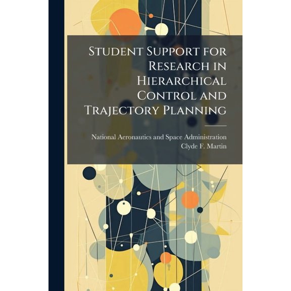 Student Support for Research in Hierarchical Control and Trajectory Planning, (Paperback)