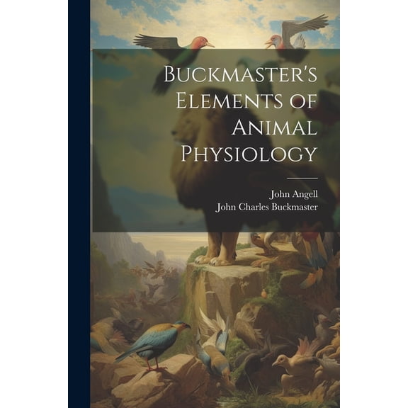 Buckmaster's Elements of Animal Physiology, (Paperback)