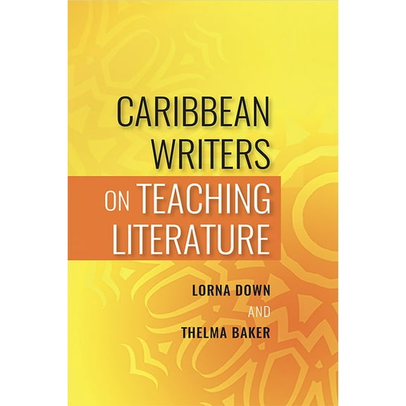 Caribbean Writers on Teaching Literature, (Paperback)