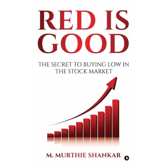Red Is Good: The Secret to Buying Low in the Stock Market, (Hardcover)