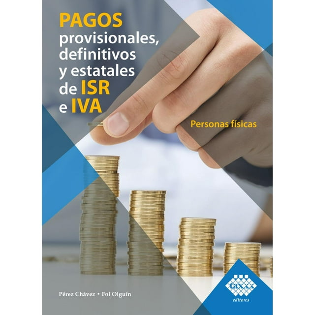 Pagos Provisionales Definitivos y Estatales de ISR e IVA Tax Editores Unidos 9786076295540