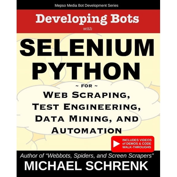 Mepso Media Bot Development Developing Bots with Selenium Python: For Web Scraping, Test Engineering, Data Mining, and Automation, (Paperback)