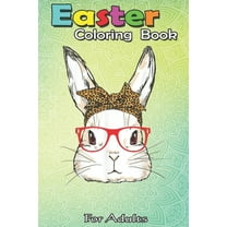 Easter Coloring Book For Adults: Cute Bunny Mom Leopard Bandana Sunglasses An Adult Easter Coloring Book For Teens & Adults - Great Gifts with Fun, Easy, and Relaxing (Paperback)