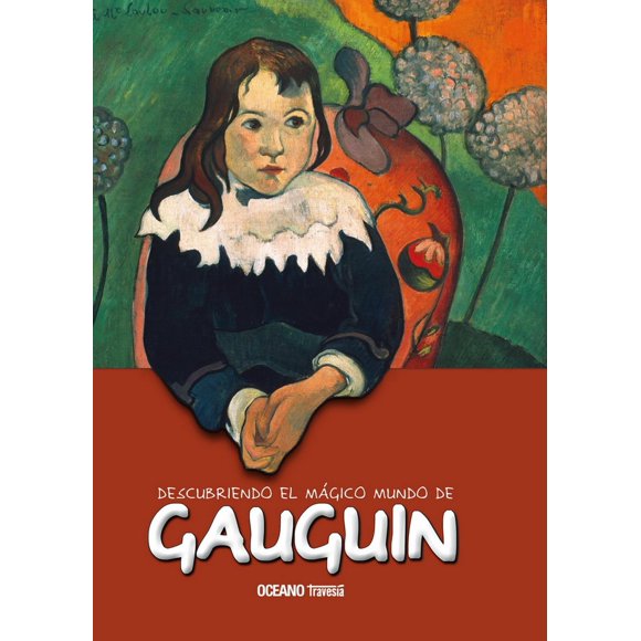 Descubriendo el mágico mundo de Gauguin Océano Travesía 9786074002669