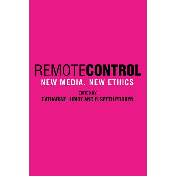 Remote Control: New Media, New Ethics, (Paperback)