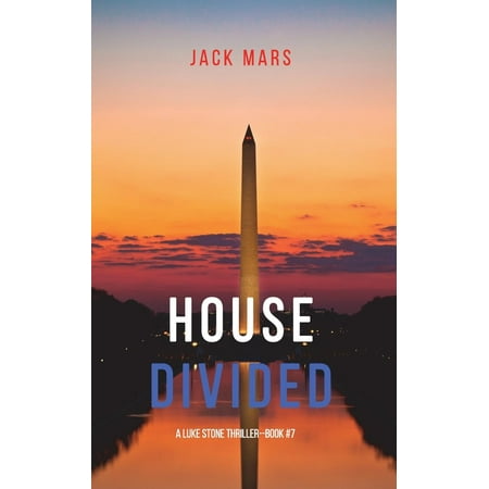 House Divided - House Divided (a Luke Stone Thriller-Book 7)