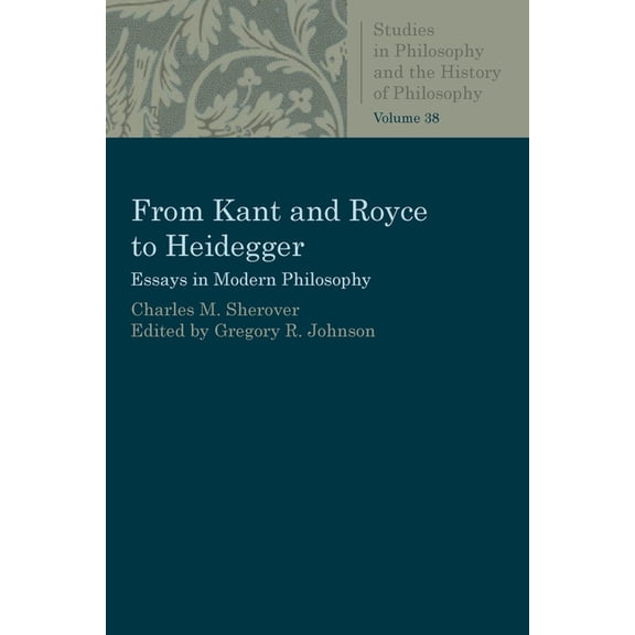 Studies in Philosophy & the History of P From Kant and Royce to Heidegger, (Paperback)