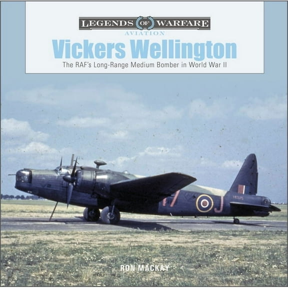 Legends of Warfare: Aviation Vickers Wellington: The Raf's Long-Range Medium Bomber in World War II, Book 51, (Hardcover)