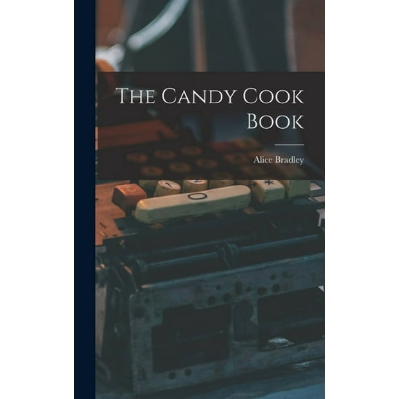 The Candy Cook Book, (Hardcover)