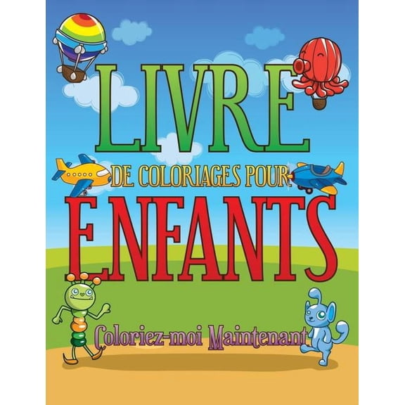 Livre de Coloriages Pour Enfants Coloriez-Moi Maintenant (Paperback)