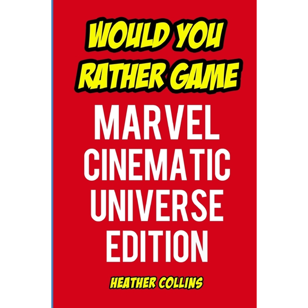 Would You Rather Game Marvel Cinematic Universe Edition An Unofficial Question and Answer